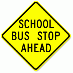 SCHOOL BUS STOP AHEAD Sign S3-1