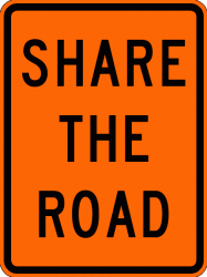 SHARE THE ROAD (W16-1) Construction Sign