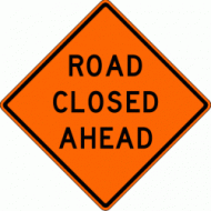 ROAD CLOSED AHEAD (W20-3) Construction Sign