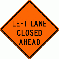 LEFT LANE CLOSED AHEAD (W20-5L) Construction Sign