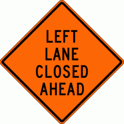 LEFT LANE CLOSED AHEAD (W9-3L) Construction Sign
